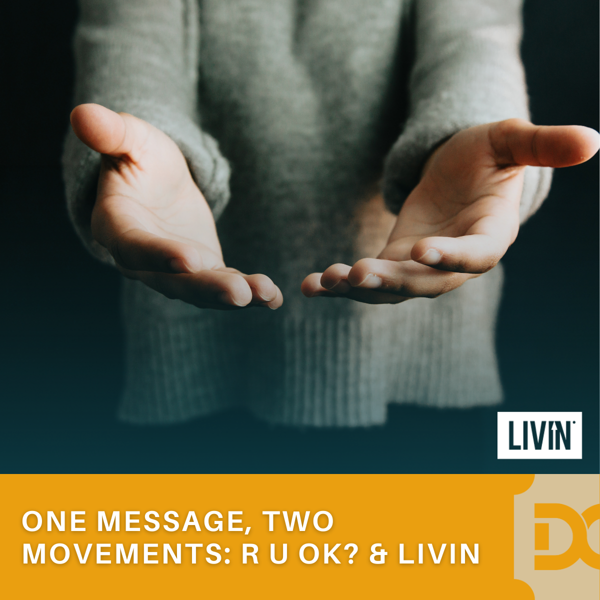 One Message, Two Movements: R U OK? & LIVIN